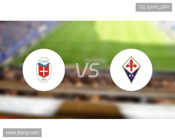 佛罗伦萨战科莫预计首发及转播 佛罗伦萨战科莫预计首发及转播